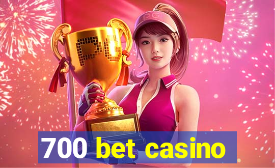 700 bet casino